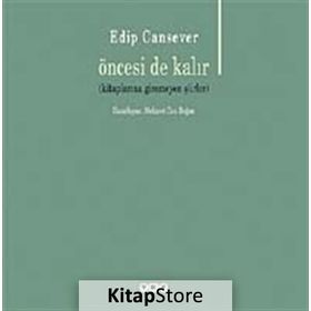 Öncesi de Kalır - Edip Cansever