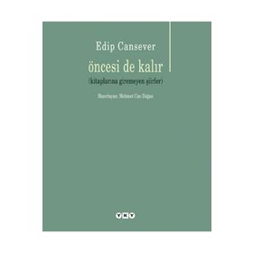 Öncesi de Kalır - Edip Cansever