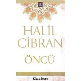 ÖNCÜ - HALIL CIBRAN