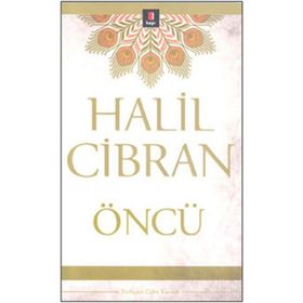 ÖNCÜ - HALIL CIBRAN