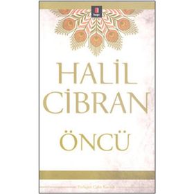 ÖNCÜ - HALIL CIBRAN