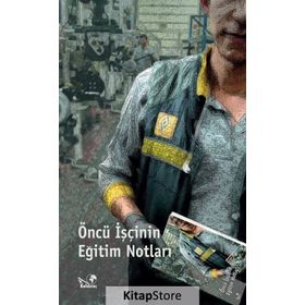 Öncü İşcinin Eğitim Notları