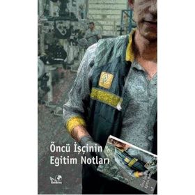 Öncü İşcinin Eğitim Notları
