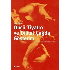 ÖNCÜ TIYATRO VE DIJITAL ÇAĞDA GÖSTERIM - AYŞIN CANDAN