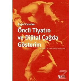 ÖNCÜ TIYATRO VE DIJITAL ÇAĞDA GÖSTERIM - AYŞIN CANDAN