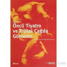 ÖNCÜ TIYATRO VE DIJITAL ÇAĞDA GÖSTERIM - AYŞIN CANDAN