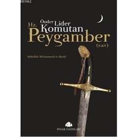 ÖNDER, LIDER, KOMUTAN HZ.PEYGAMBER(S.A.V) - ABDULLAH MUHAMMED ER-REŞİD