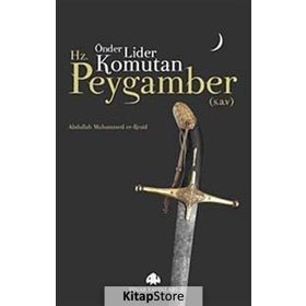 ÖNDER, LIDER, KOMUTAN HZ.PEYGAMBER(S.A.V) - ABDULLAH MUHAMMED ER-REŞİD