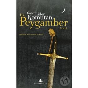 ÖNDER, LIDER, KOMUTAN HZ.PEYGAMBER(S.A.V) - ABDULLAH MUHAMMED ER-REŞİD