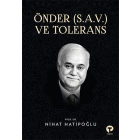 Önder S.a.v. ve Tolerans Nihat Hatipoğlu-Turkuvaz Yayınları