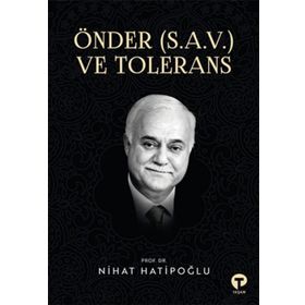 Önder S.a.v. ve Tolerans Nihat Hatipoğlu-Turkuvaz Yayınları