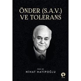 Önder S.a.v. ve Tolerans Nihat Hatipoğlu-Turkuvaz Yayınları