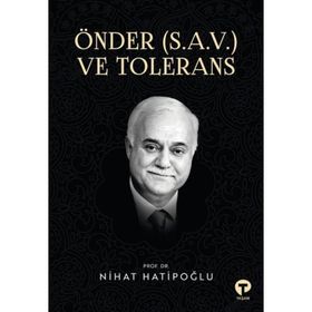 Önder S.a.v. ve Tolerans Nihat Hatipoğlu-Turkuvaz Yayınları