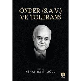 Önder S.a.v. ve Tolerans Nihat Hatipoğlu-Turkuvaz Yayınları