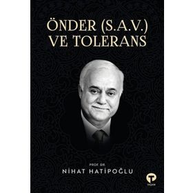 Önder S.a.v. ve Tolerans Nihat Hatipoğlu-Turkuvaz Yayınları