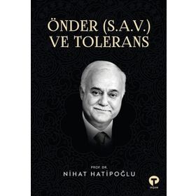 Önder S.a.v. ve Tolerans Nihat Hatipoğlu-Turkuvaz Yayınları