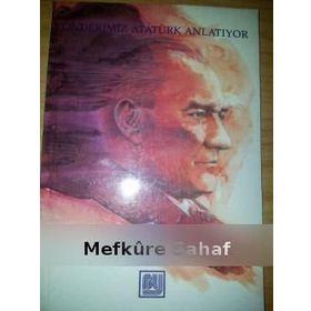ÖNDERİMİZ ATATÜRK ANLATIYOR - A.ADNAN ÇAKMAKÇIOĞLU