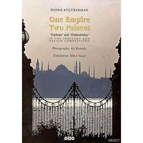 ONE EMPIRE TWO PALACES TOPKAPI AND DOLMABAHÇE - IN THE INDUSTRY AND DESING COMPETITION - ÖNDER KÜÇÜKERMAN