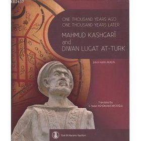One Thousand Years Ago One Thousand Years Later Mahmut Kashgari and Diwan Lugat At-Turk - Şükrü Haluk Akalın
