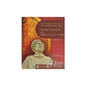 One Thousand Years Ago One Thousand Years Later Mahmut Kashgari and Diwan Lugat At-Turk - Şükrü Haluk Akalın
