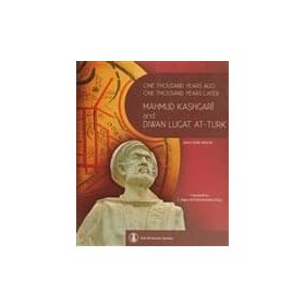 One Thousand Years Ago One Thousand Years Later Mahmut Kashgari and Diwan Lugat At-Turk - Şükrü Haluk Akalın