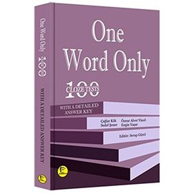 One Word Only 100 Cloze Tests With a Detailed Answer Key - Çağlar Kök Sedef Şener Öznur Alver Yücel Engin Yaşar Serap Gürel
