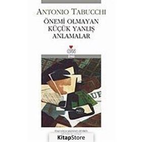 Önemi Olmayan Küçük Yanlış Anlamalar - Antonio Tabucchi