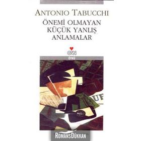 Önemi Olmayan Küçük Yanlış Anlamalar - Antonio Tabucchi