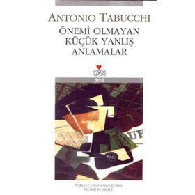 Önemi Olmayan Küçük Yanlış Anlamalar - Antonio Tabucchi