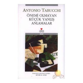 Önemi Olmayan Küçük Yanlış Anlamalar - Antonio Tabucchi