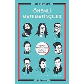Önemli Matematikçiler: Çığır Açan Matematikçilerin Hayatları ve Çalışmaları - Ian Stewart