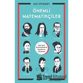 Önemli Matematikçiler: Çığır Açan Matematikçilerin Hayatları ve Çalışmaları - Ian Stewart