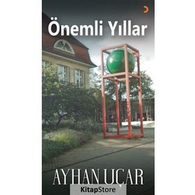 Önemli Yıllar - Ayhan Uçar