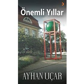 Önemli Yıllar - Ayhan Uçar
