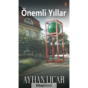 Önemli Yıllar - Ayhan Uçar