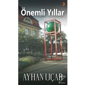 Önemli Yıllar - Ayhan Uçar