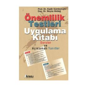 ÖNEMLILIK TESTLERI UYGULAMA KITABI SORULAR VE AÇIKLAMALI YANITLAR - BEYZA AKDAĞ;KADIR SÜMBÜLOĞLU