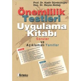 ÖNEMLILIK TESTLERI UYGULAMA KITABI SORULAR VE AÇIKLAMALI YANITLAR - BEYZA AKDAĞ;KADIR SÜMBÜLOĞLU