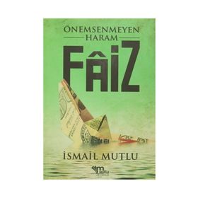 Önemsenmeyen Haram Faiz - İsmail Mutlu