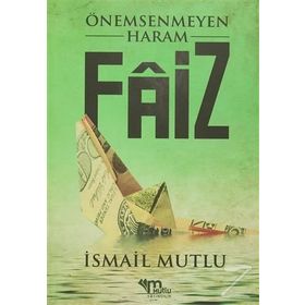 Önemsenmeyen Haram Faiz - İsmail Mutlu