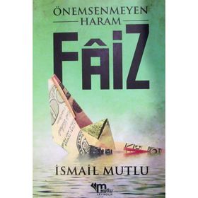 Önemsenmeyen Haram Faiz - İsmail Mutlu