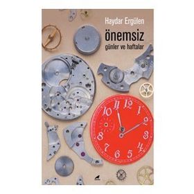 Önemsiz Günler ve Haftalar - Haydar Ergülen