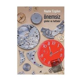Önemsiz Günler ve Haftalar - Haydar Ergülen