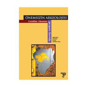 Önemsizin Arkeolojisi - Condillac Okuması - Jacques Derrida