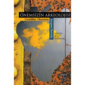 Önemsizin Arkeolojisi - Condillac Okuması - Jacques Derrida