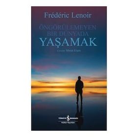 Öngörülemeyen Bir Dünyada Yaşamak - Frederic Lenoir