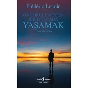 Öngörülemeyen Bir Dünyada Yaşamak - Frederic Lenoir