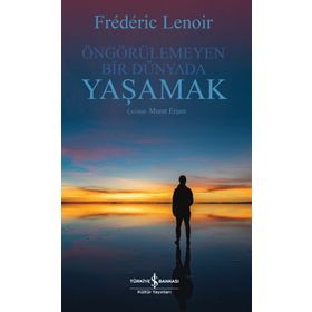 Öngörülemeyen Bir Dünyada Yaşamak - Frederic Lenoir
