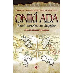 ONIKI ADA HATALI KARARLAR, ACI KAYIPLAR - CEMALETTIN TAŞKIRAN
