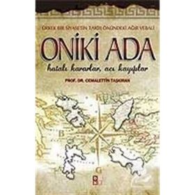 ONIKI ADA HATALI KARARLAR, ACI KAYIPLAR - CEMALETTIN TAŞKIRAN